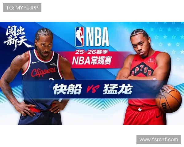快船与猛龙常规赛对决精彩回顾及赛后分析